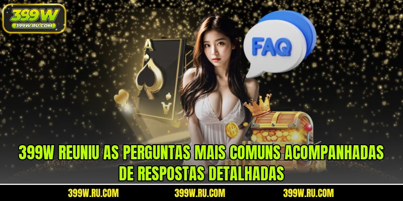 399W reuniu as perguntas mais comuns acompanhadas de respostas detalhadas