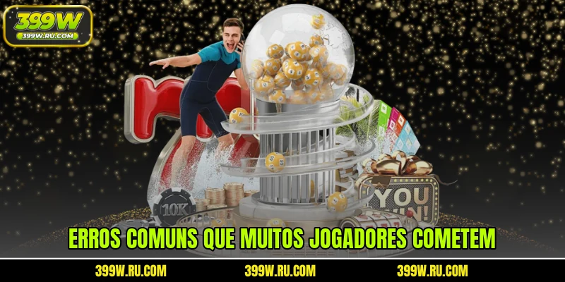 Erros comuns que muitos jogadores cometem