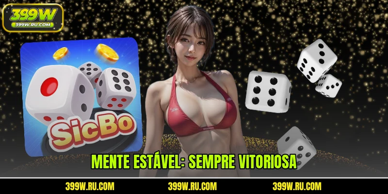 Mente estável: sempre vitoriosa